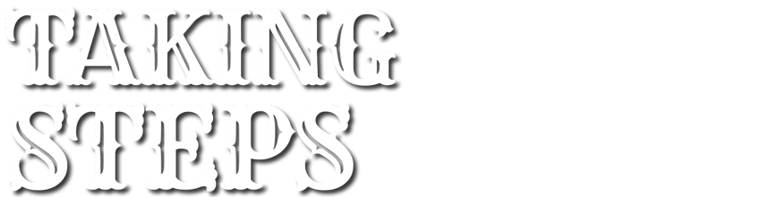White text outlined in black reads “TAKING STEPS” in a bold, vintage-style font on a blue-grey background.